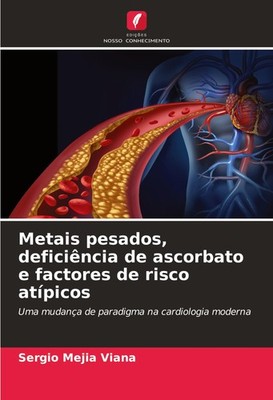 Metais pesados, deficiência de ascorbato e factores de risco atípicos Sergio Mej