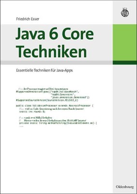 Java 6 Core Techniken: Essentielle Techniken F?r Java-Apps by Friedrich Esser (G