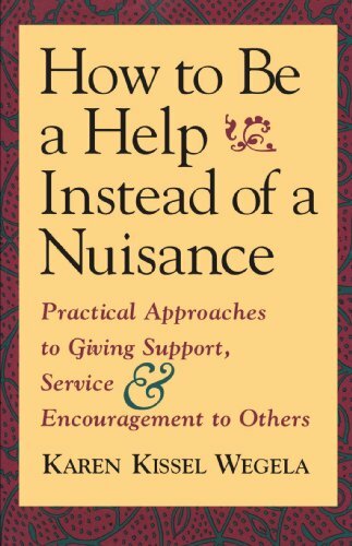 How to Be a Help Instead of a Nuisance: Pra... by Wegela, Karen Kissel Paperback