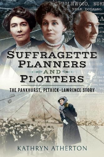 Pen & Sword History Suffragette Planners And Plotters: The Pankhurst/Pethick-Lawrence Story - Image 2