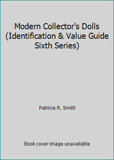 Modern Collector's Dolls Identification Value Guide Sixth Series