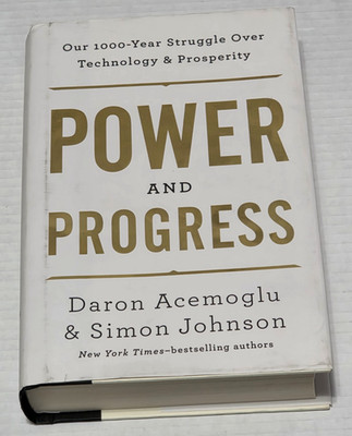Power and Progress Our Thousand-Year Struggle over Technology & Prosperity Book
