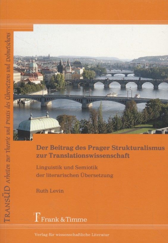 Der Beitrag des Prager Strukturalismus zur Translationswissenschaft: Linguistik - Levin, Ruth, Larisa (Herausgeber) Schippel und Hartwig (Hrsg.) K