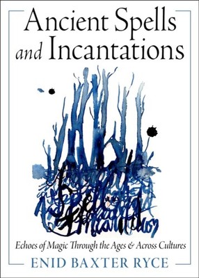 Ancient Spells and Incantations by Enid Baxter Ryce (Paperback Book)