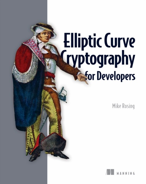 Elliptic Curve Cryptography for Developers by Michael Rosing HARDBACK