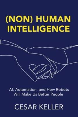 [Non] Human Intelligence: AI, Automation, and How Robots Will Make Us Bet - GOOD
