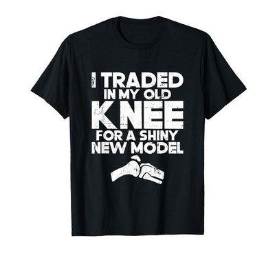 Funny Knee Replacement Surgery Recovery Physical Therapy T-Shirt
