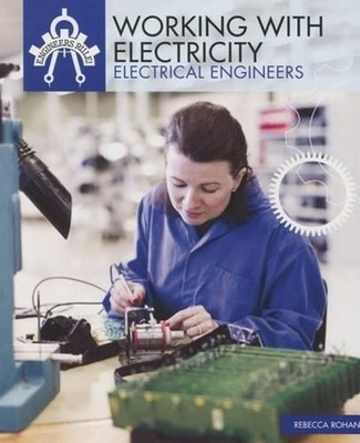 Working with Electricity: Electrical Engineers by Rebecca Carey Rohan (English) 