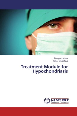 Shrayash Khare (u. a.) | Treatment Module for Hypochondriasis | Taschenbuch
