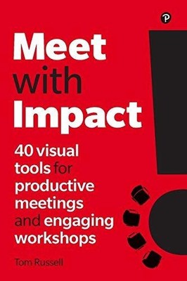 Meet with Impact: 40 visual tools for productive meetings and engaging workshops