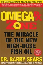 The Omega Rx Zone: The Miracle of the New High-Dose Fish Oil (The Zone) by Sears