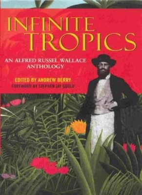 Infinite Tropics: An Alfred Russel Wallace Collection,Stephen Ja