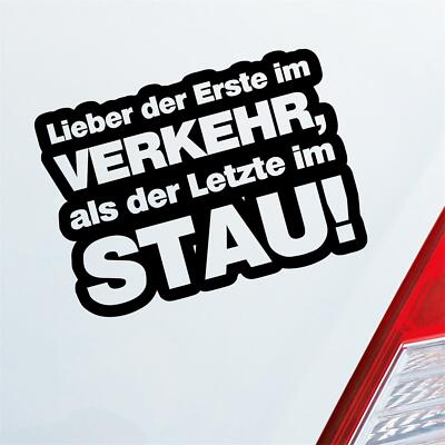 Auto Aufkleber Lieber der Erste im Verkehr, als der Letzte im Stau! 13x9,5 cm St