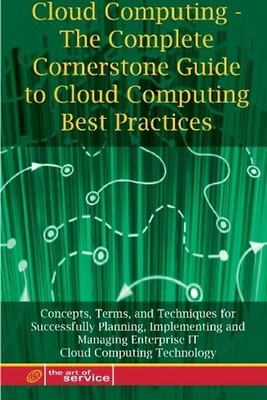 Cloud Computing - The Complete Cornerstone Guide to Cloud Computing Best Practic