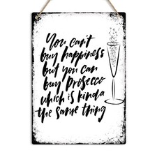 PROSECCO You can't buy happiness Funny Quote Metal Wall Sign Plaque Shabby Chic