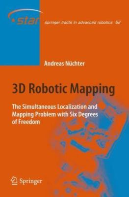 3D Robotic Mapping: The Simultaneous Localization and Mapping Problem with...