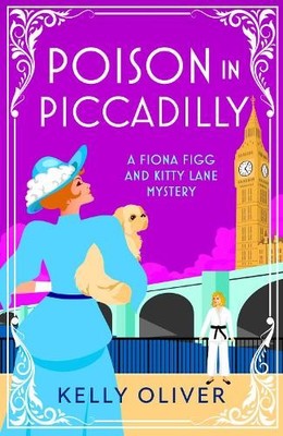 Kelly Oliver Poison in Piccadilly (Taschenbuch) Fiona Figg & Kitty Lane Mystery