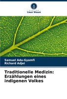 Samuel Adu-Gyamfi (U. A.) | Traditionelle Medizin: ErzäHlungen Eines...