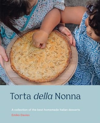 Torta della Nonna: A Collection of the Best Homemade Italian Sweets Brand New