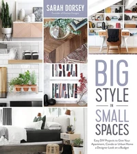Big Style in Small Spaces: Easy DIY Projects to Add Designer Details to Your...
