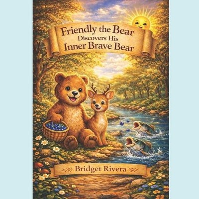 Friendly The Bear Discovers His Inner Brave Bear by Bridget Rivera Paperback Boo