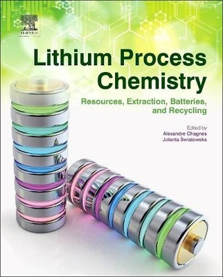 Lithium Process Chemistry Resources, Extraction, Batteries, and Recycling