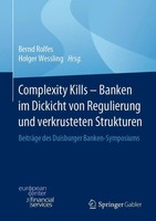 Bernd Rolfes (U. A.) | Complexity Kills - Banken Im Dickicht Von Regulierung...