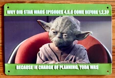 STAR WARS 12” x 8” Funny Metal Sign - "BECAUSE IN CHARGE OF PLANNING, YODA WAS"