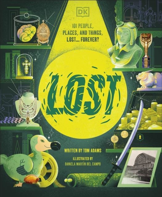 Lost: Stories of People, Places, and Things Lost Throughout History by Tom Adams