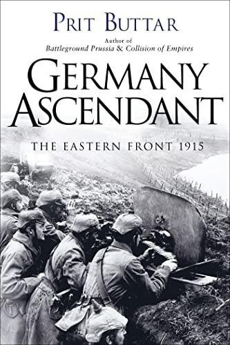 OSPREY: Germany Ascendant: The Eastern Front 1915 by Prit Buttar - Picture 1 of 2