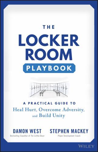Locker Room Playbook : A Practical Guide to Heal Hurt, Overcome Adversity, ...
