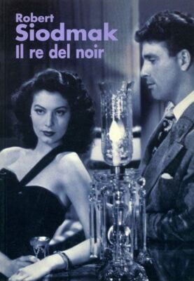 Libri Emanuela Martini - Robert Siodmak. Il Re Del Noir