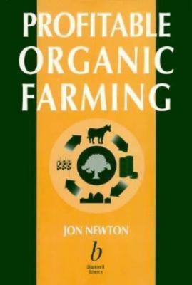 Profitable Organic Farming by Jon Newton
