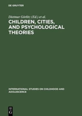 Children, Cities and Psychological Theories : Developing Relationships, Hardc...