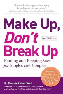 Make Up, Dont Break Up: Finding and Keeping Love for Singles and Couples - GOOD