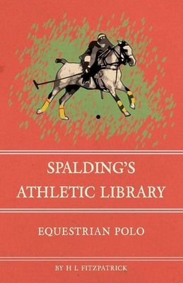 Spalding's Athletic Library - Equestrian Polo H L Fitzpatrick Taschenbuch 2016