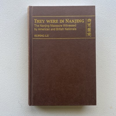 They Were in Nanjing: The Nanjing Massacre Witnessed by American & British...