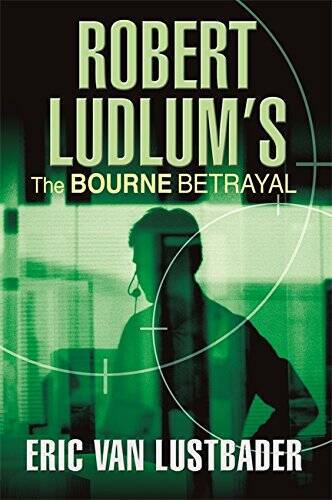 Robert Ludlum's The Bourne Betrayal - A New Jason Bourne Novel - GOOD