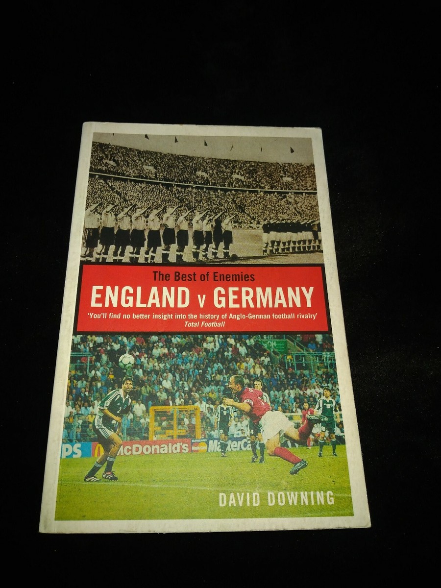 The Best of Enemies : England v Germany, a Century of The Best of Enemies : England v Germany, a Century of