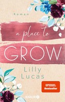 A Place To Grow | Roman Bezaubernde Enemies To Lovers-Romance | Lilly Lucas