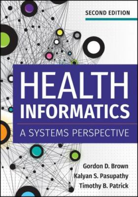 Health Informatics: A Systems Perspective, Second Edition by Brown, Gordon