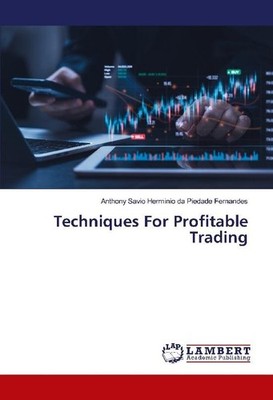 Techniques For Profitable Trading Anthony Savio Herminio da Piedade Fernandes