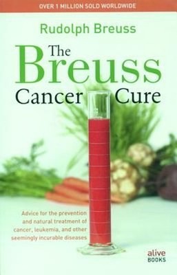The Breuss Cancer Cure: Advice for the Prevention and Natural Treatment of Cance