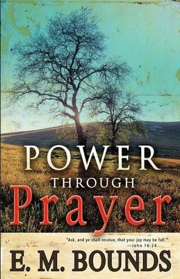 Edward M Bounds Power Through Prayer (Taschenbuch)