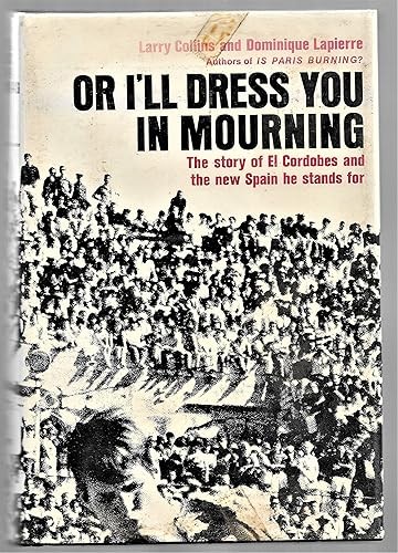 Or I'll Dress You in Mourning : The Story of El Cordobes and t...