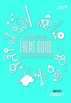 Spring Harvest 2013 Theme Guide: Your Essential Guide to the Sou