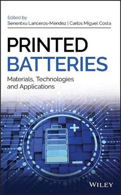 Printed Batteries: Materials, Technologies and Applications by Carlos Miguel Cos