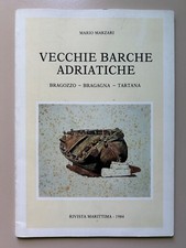 Vecchie barche adriatiche Bragozzo Bragagna Tartana di M. Marzari Ed. Fusa 1984