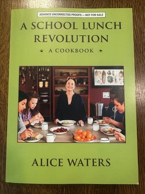 ARC NEW School Lunch Revolution: A Cookbook by Alice Waters (2025, Paperback) - Image 1 of 4