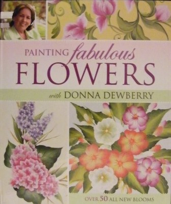Painting Fabulous Flowers With Donna Dewberry by Dewberry, Donna S. Book The